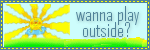 Wanna play outside?