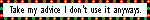 Take my advice I don't use it anyways_