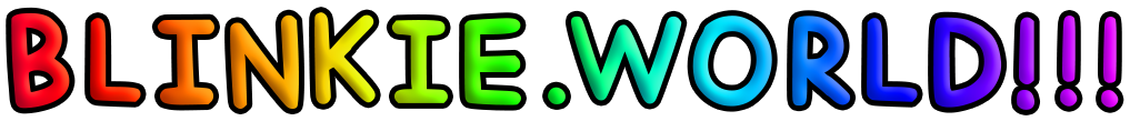 WELCOME TO BLINKIE WORLD!!!